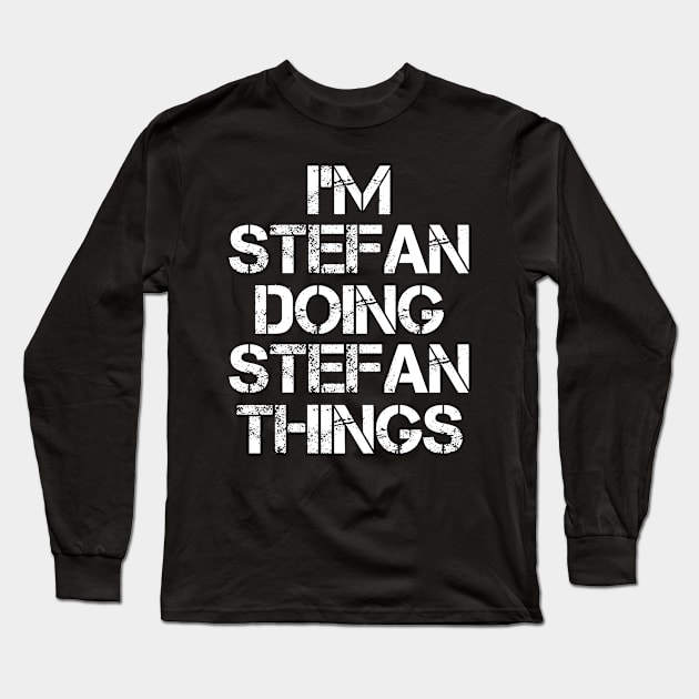 Stefan Name T Shirt - Stefan Doing Stefan Things Long Sleeve T-Shirt by Skyrick1